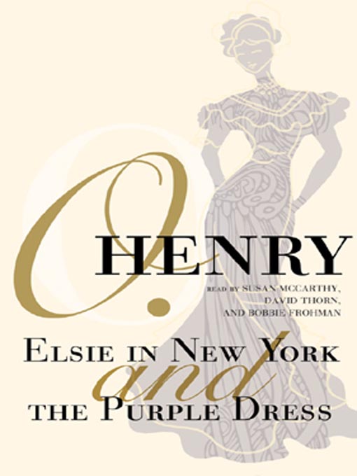 Title details for Elsie in New York and The Purple Dress by O. Henry - Available